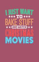 I Just Want To Bake Stuff And Watch Christmas Movies