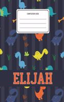 Composition Book Elijah: Dinosaurs Animal Pattern Composition Book Name Elijah Personalized Lined Wide Rule Notebook for Boys Kids Back to School Preschool Kindergarten and 