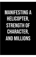 Manifesting A Helicopter Strength Of Character And Millions