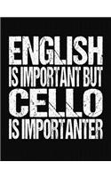 English Is Important But Cello Is Importanter