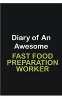 Diary Of An Awesome Fast Food preparation worker