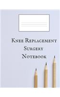 Knee Replacement Surgery Notebook: A Wide Ruled Blank 200 Pages Notebook For Knee Surgery Patients