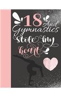 18 And Gymnastics Stole My Heart: Sketchbook For Tumbler Girls - 18 Years Old Gift For A Gymnast - Sketchpad To Draw And Sketch In