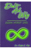 Don't Ask Why: Leading Without Limits