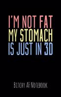 I'm Not Fat My Stomach Is Just in 3D