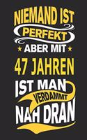 Niemand Ist Perfekt Aber Mit 47 Jahren Ist Man Verdammt Nah Dran