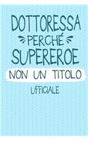 Dottoressa Perché Supereroe Non Un Titolo Ufficiale: Professione Mestiere Lavoro Idea Libro Regalo Taccuino Journal Blocco Quaderno Agendina Diario Giornale Per Donne - 120 Pagine Griglia Punti (Dot Gr