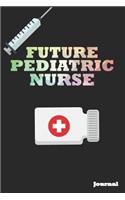 Future Pediatric Nurse Journal: Great as Nurse Journal/Notebook Gift (6 X 9 - 110 Blank Pages)