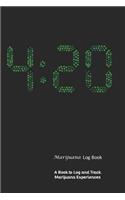 Marijuana Log Book: A Book to Log and Track Marijuana Experiences: 420