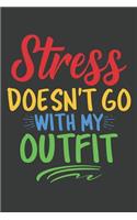 Stress Doesn't Go With My Outfit
