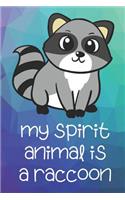 My Spirit Animal Is A Raccoon