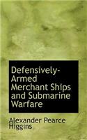 Defensively Armed Merchant Ships and Submarine Warfare