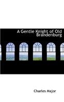 A Gentle Knight of Old Brandenburg
