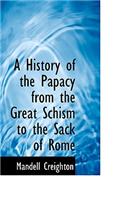 A History of the Papacy from the Great Schism to the Sack of Rome