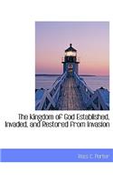 The Kingdom of God Established, Invaded, and Restored from Invasion