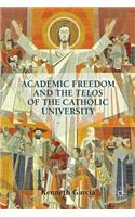 Academic Freedom and the Telos of the Catholic University