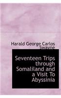 Seventeen Trips Through Somaliland and a Visit to Abyssinia