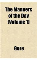 The Manners of the Day (Volume 1)