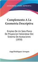 Complemento a la Geometria Descriptiva: Empleo de Un Solo Plano de Proyeccion Valiendose del Sistema de Acotaciones (1850)