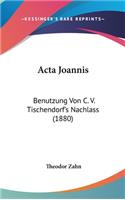 Acta Joannis: Benutzung Von C. V. Tischendorf's Nachlass (1880)