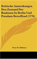 Kritische Anmerkungen Den Zustand Der Baukunst in Berlin Und Potsdam Betreffend (1776)