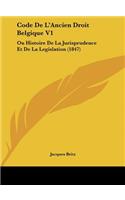Code de L'Ancien Droit Belgique V1