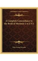 A Complete Concordance to the Book of Mormon L to Z V2