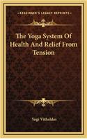 The Yoga System Of Health And Relief From Tension: (English)
