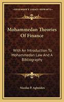 Mohammedan Theories of Finance: With an Introduction to Mohammedan Law and a Bibliography