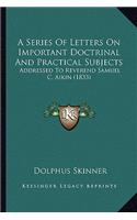 A Series of Letters on Important Doctrinal and Practical Subjects