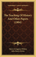 Teaching Of History And Other Papers (1904)