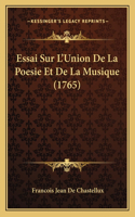 Essai Sur L'Union De La Poesie Et De La Musique (1765)