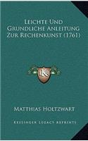 Leichte Und Grundliche Anleitung Zur Rechenkunst (1761)