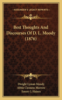 Best Thoughts And Discourses Of D. L. Moody (1876)