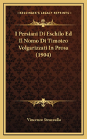 I Persiani Di Eschilo Ed Il Nomo Di Timoteo Volgarizzati In Prosa (1904)
