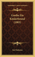 Goethe Ein Kinderfreund (1903)