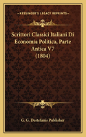 Scrittori Classici Italiani Di Economia Politica, Parte Antica V7 (1804)