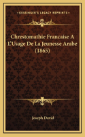 Chrestomathie Francaise A L'Usage De La Jeunesse Arabe (1865)