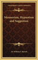 Mesmerism, Hypnotism and Suggestion