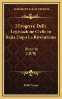 I Progressi Della Legislazione Civile in Italia Dopo La Rivoluzione