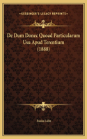 De Dum Donec Quoad Particularum Usu Apud Terentium (1888)