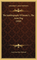 The Autobiography Of Jeremy L., The Actor Dog (1910)