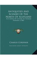 Antiquities And Scenery Of The North Of Scotland: In A Series Of Letters To Thomas Pennant (1780)