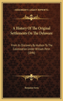 A History Of The Original Settlements On The Delaware