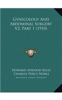 Gynecology And Abdominal Surgery V2, Part 1 (1910)