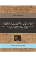 Coopers Hill Written in the Yeare 1640, Now Printed from a Perfect Copy and a Corrected Impression / By John Denham. (1655): (English)