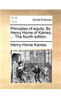 Principles of equity. By Henry Home of Kames, ... The fourth edition.