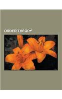 Order Theory: Zorn's Lemma, Well-Order, Total Order, Interval, Supremum, Ordered Pair, Dedekind Cut, Infimum, Ultrafilter, Monotonic