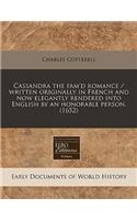 Cassandra the Fam'd Romance / Written Originally in French and Now Elegantly Rendered Into English by an Honorable Person. (1652)