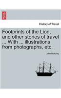 Footprints of the Lion, and Other Stories of Travel ... with ... Illustrations from Photographs, Etc.